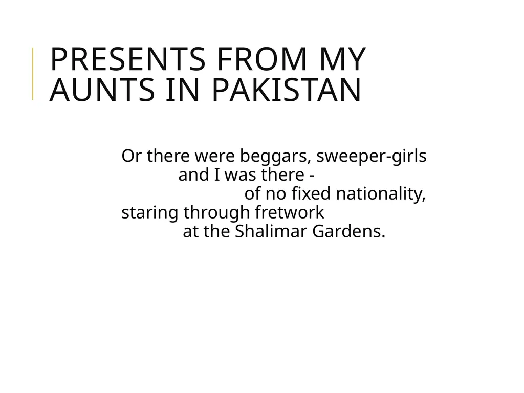 Presents from my aunts in pakistan By Moniza Alvi - slide 12 of 35