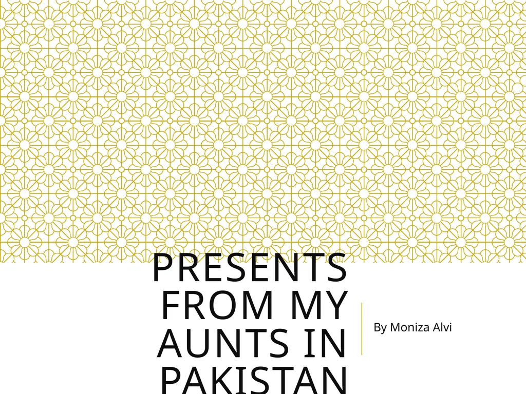 Presents from my aunts in pakistan By Moniza Alvi - slide 1 of 35