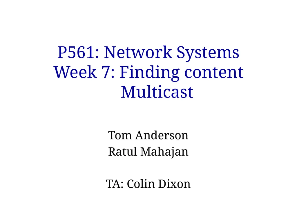 P561: Network Systems Week 7: Finding content - slide 1 of 82