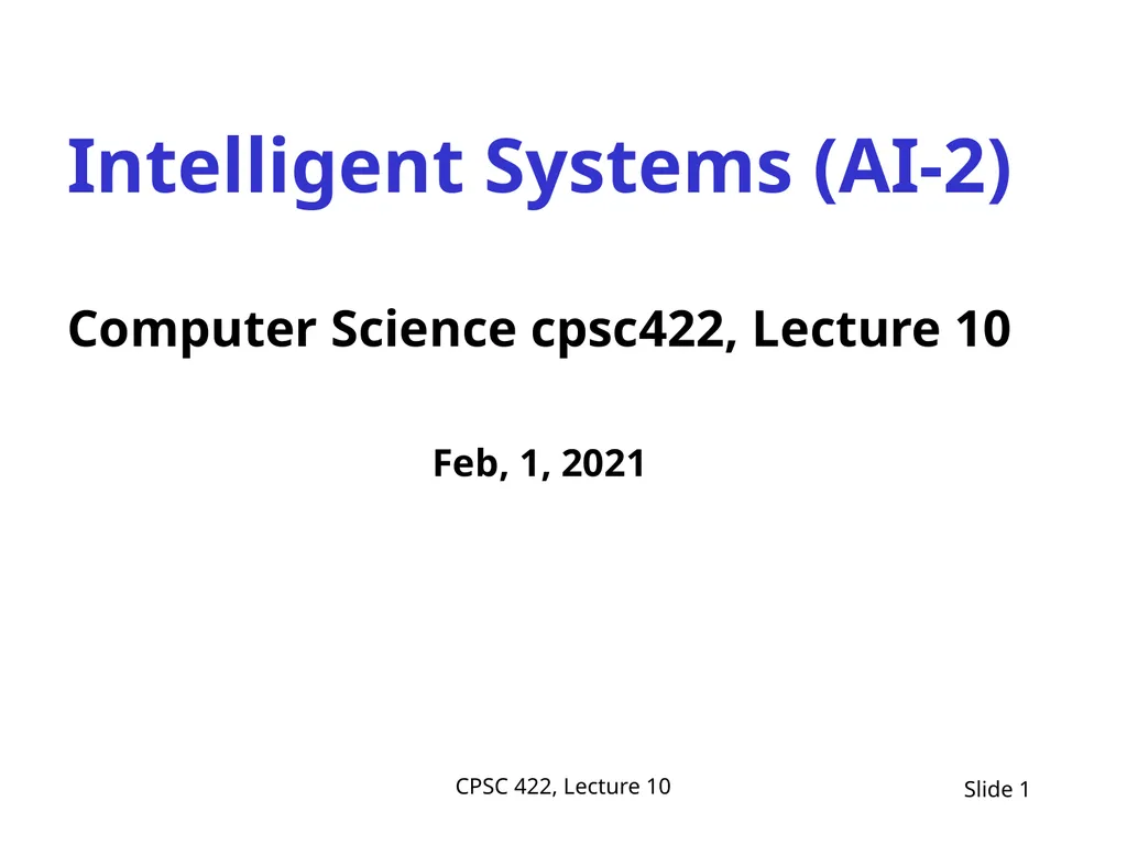 CPSC 422, Lecture 10 Slide 1 Intelligent Systems - slide 1 of 29