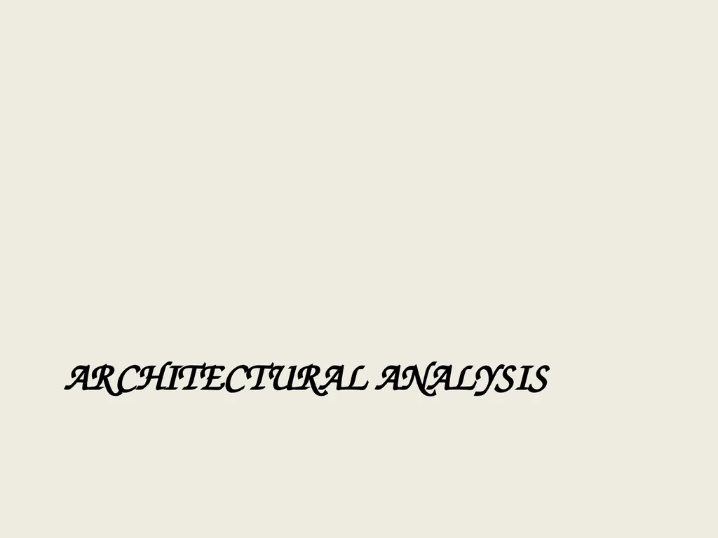 Architectural Analysis These slides are derived - slide 13 of 124