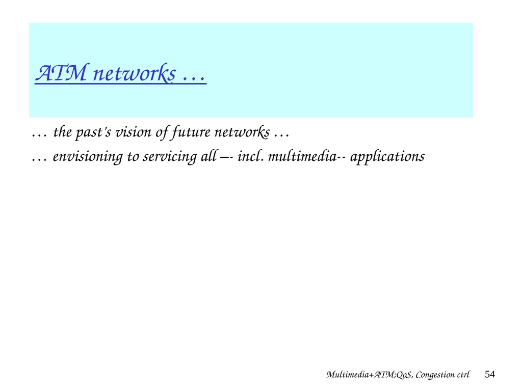 Multimedia+ATM;QoS, Congestion ctrl 1 Chapter 7 + - slide 54 of 78