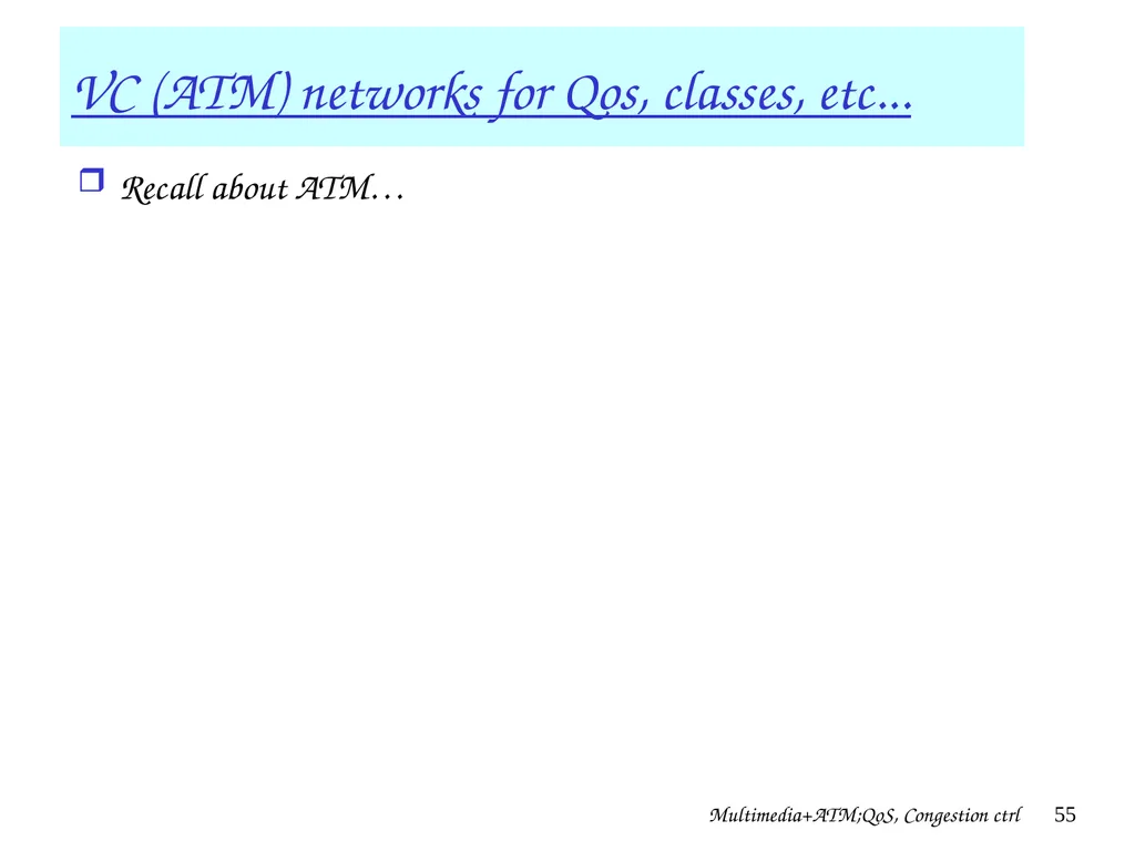 Multimedia+ATM;QoS, Congestion ctrl 1 Chapter 7 + - slide 55 of 78