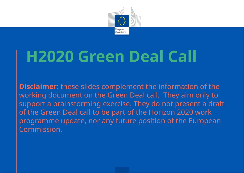 H2020 Green Deal Call Disclaimer: these slides