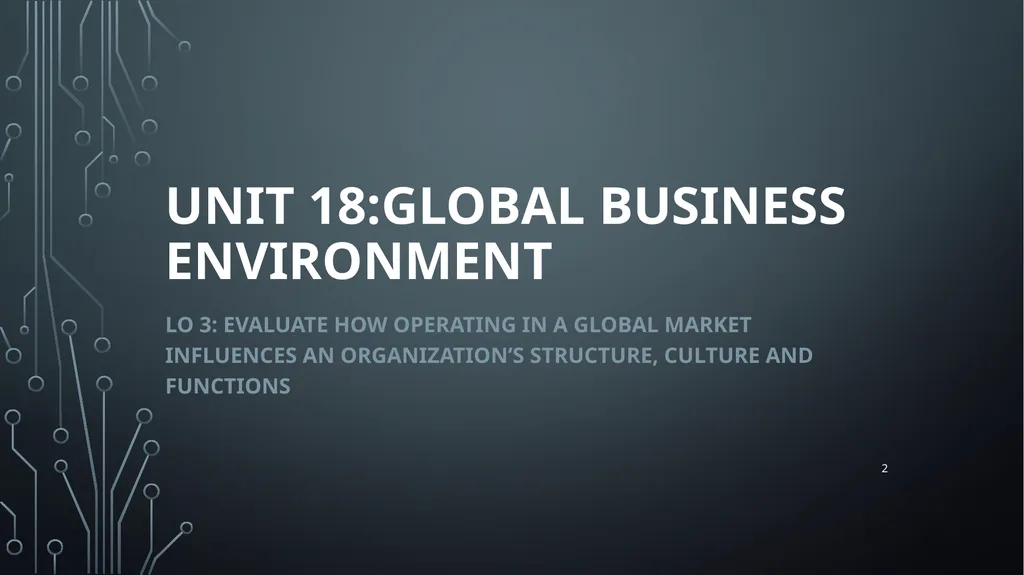 1 Unit 18:GLOBAL BUSINESS ENVIRONMENT Lo 3: - slide 2 of 29