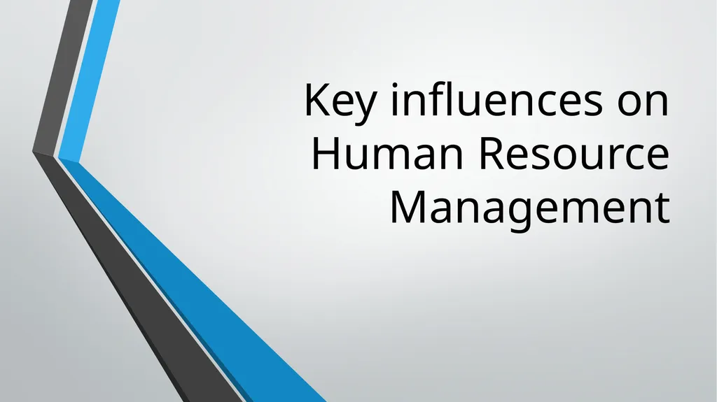 Key influences on Human Resource Management There - slide 1 of 57