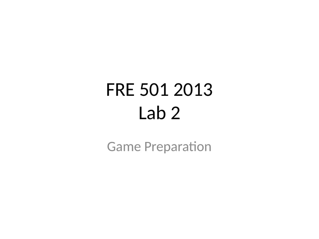 FRE 501 2013 Lab 2 Game Preparation Mission - slide 1 of 24