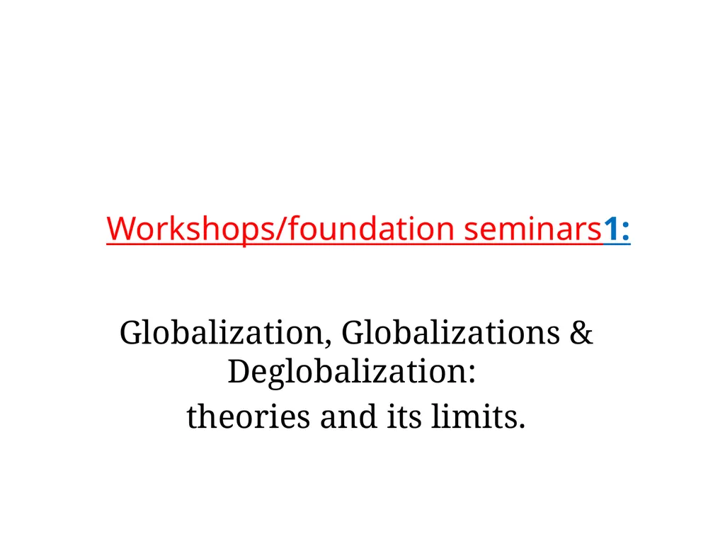 Workshops/foundation seminars1: Globalization, - slide 1 of 33