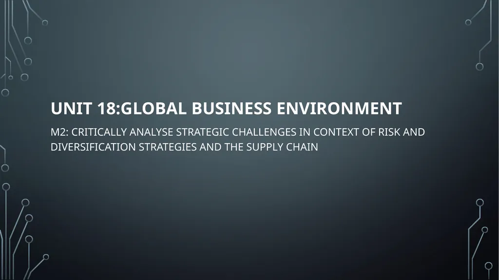 UNIT 18:GLOBAL BUSINESS ENVIRONMENT lo 2: - slide 3 of 32