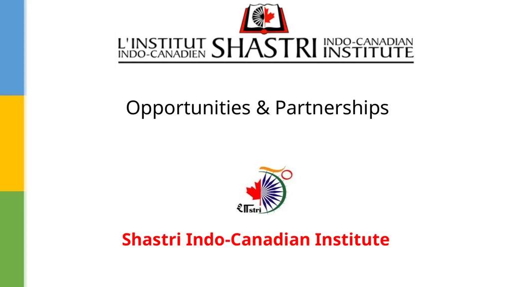 Shastri Indo-Canadian Institute Opportunities & - slide 1 of 20