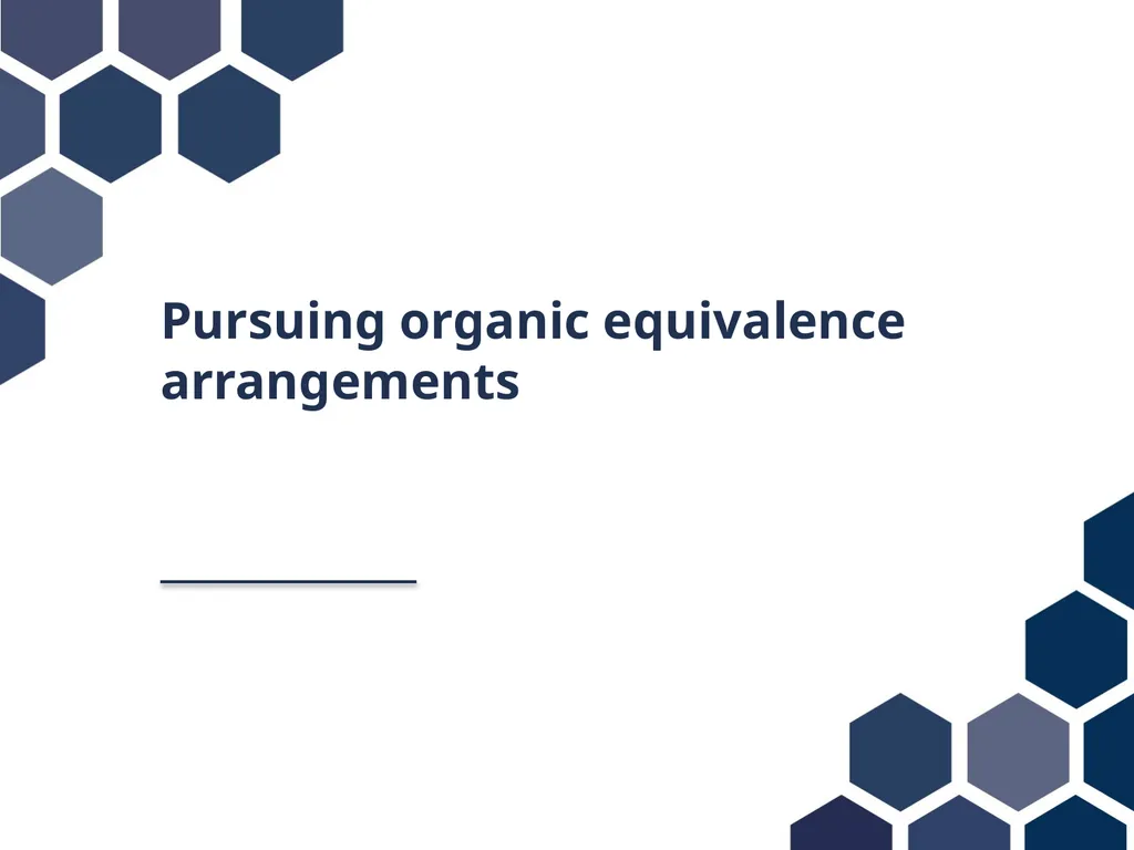 Pursuing organic equivalence arrangements - slide 1 of 12