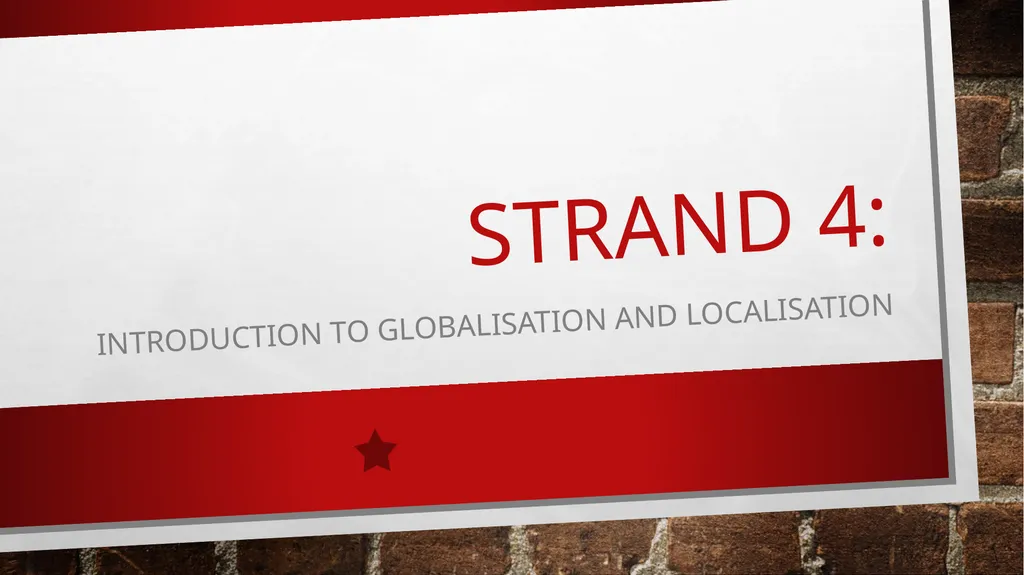 Strand 4: Introduction to Globalisation and