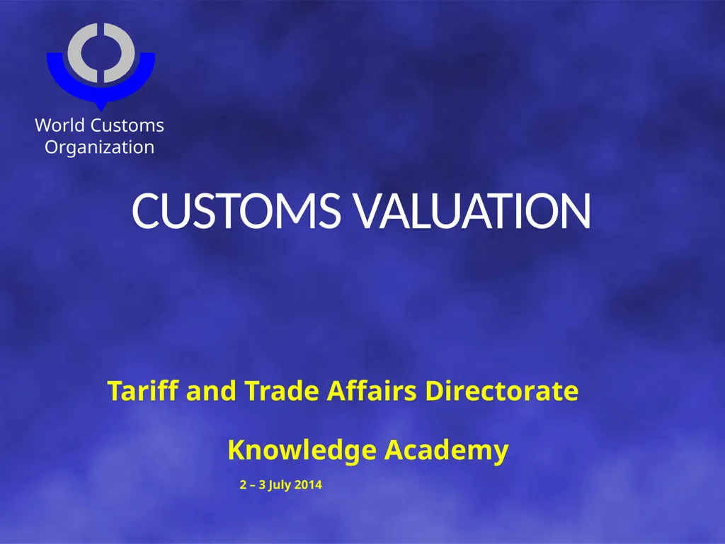 CUSTOMS VALUATION Tariff and Trade Affairs - slide 1 of 18