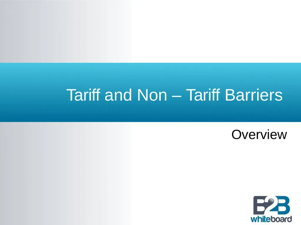 Tariff and Non – Tariff Barriers Overview Trade - slide 1 of 13