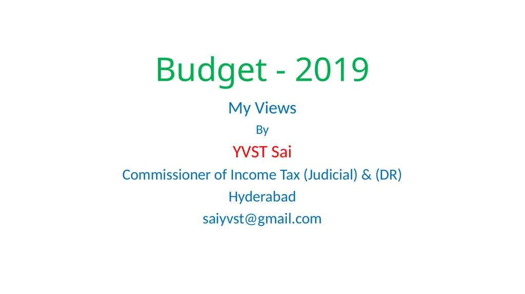Budget - 2019 My Views By YVST Sai Commissioner of - slide 1 of 15