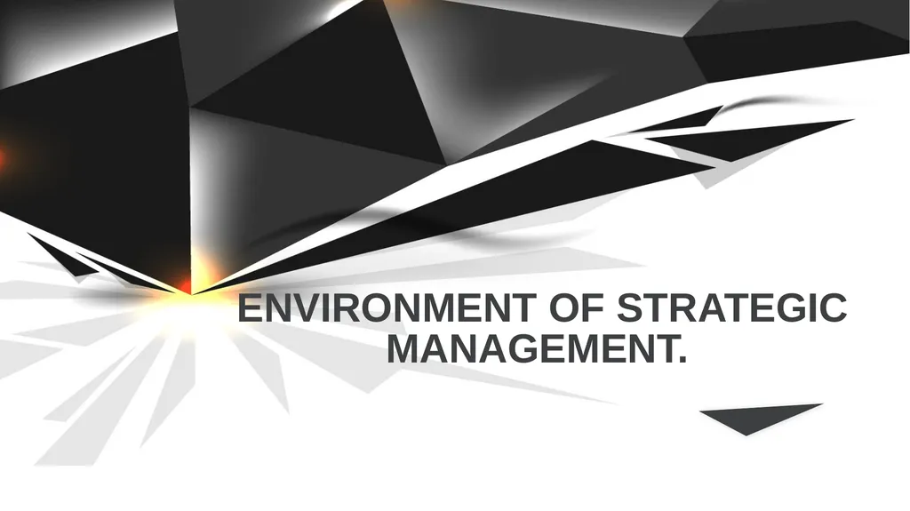 ENVIRONMENT OF STRATEGIC MANAGEMENT. IMPORTANCE OF