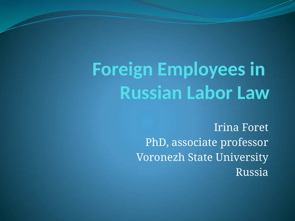 Foreign Employees in Russian Labor Law Irina Foret