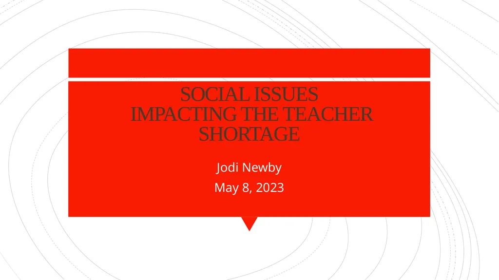 SOCIAL ISSUES IMPACTING THE TEACHER SHORTAGE Jodi - slide 1 of 30