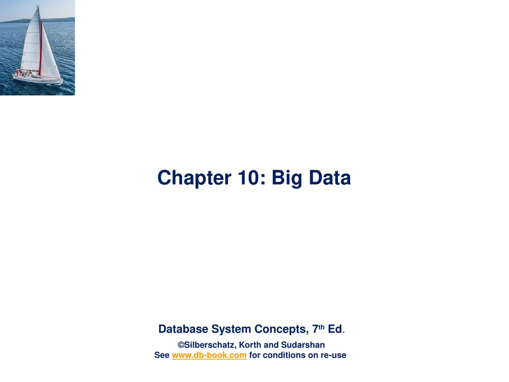 Chapter 10: Big Data Motivation Very large volumes - slide 1 of 55