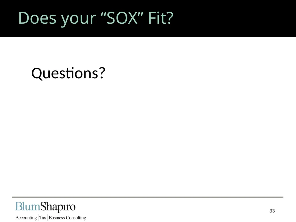 Does your “SOX” Fit? Jonathan Fink, CPA, Partner 1 - slide 33 of 34