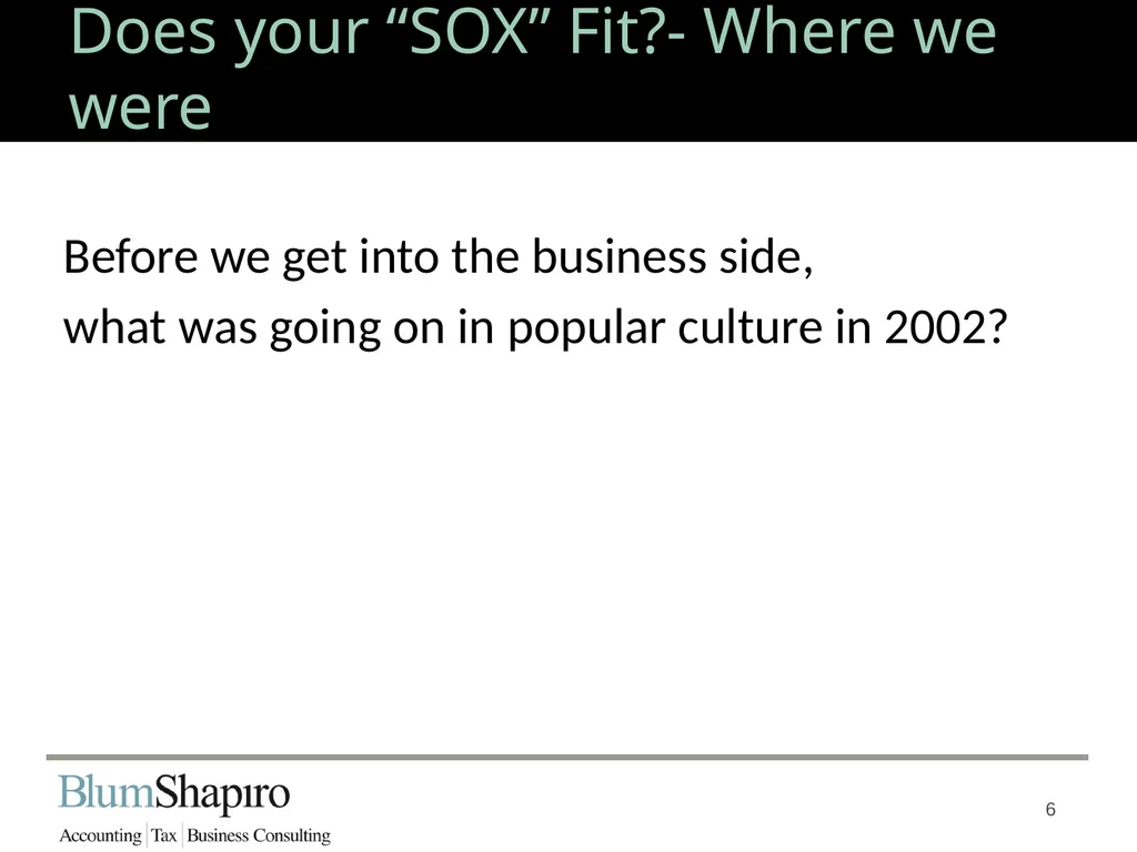 Does your “SOX” Fit? Jonathan Fink, CPA, Partner 1 - slide 6 of 34