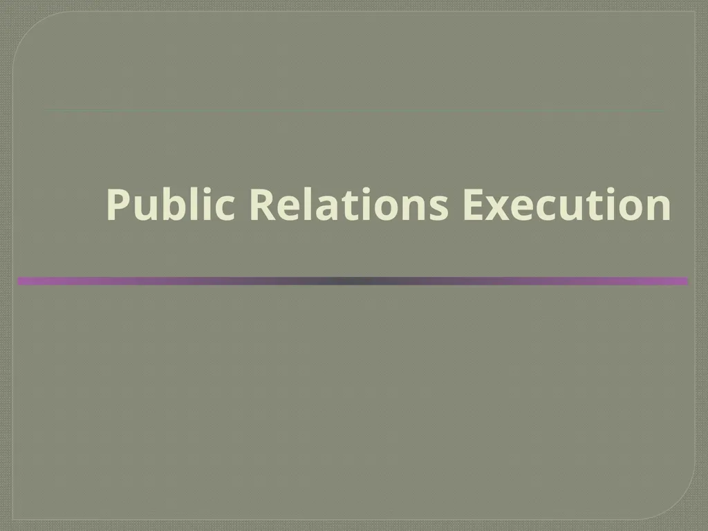 Public Relations Execution Campaign Strategy