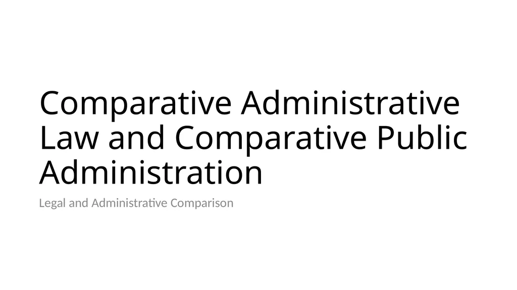 Introduction to Comparative Administrative Law - slide 13 of 83