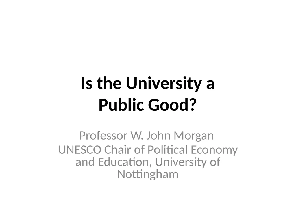 Is the University a Public Good? Professor W. John
