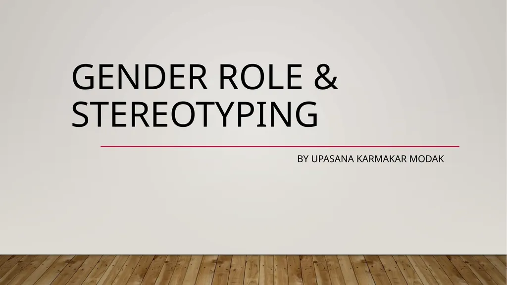GENDER ROLE & STEREOTYPING BY UPASANA KARMAKAR