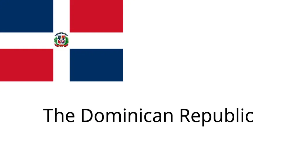 The Dominican Republic Capital: Santo Domingo