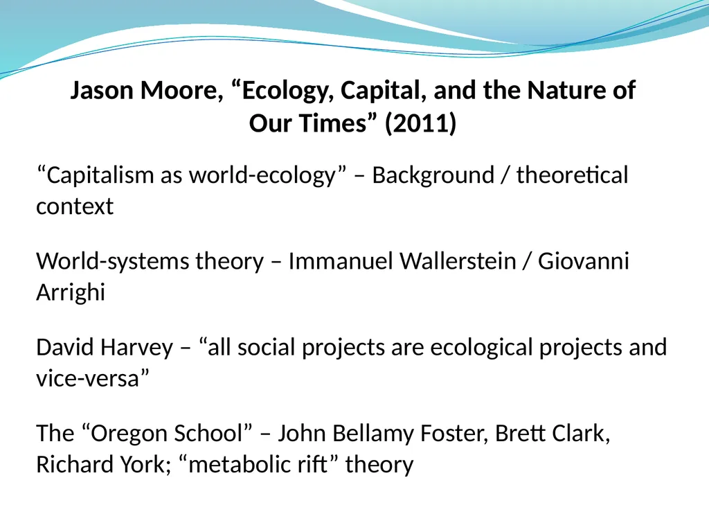 Jason W. Moore, ‘Ecology, Capital, and the Nature - slide 3 of 14