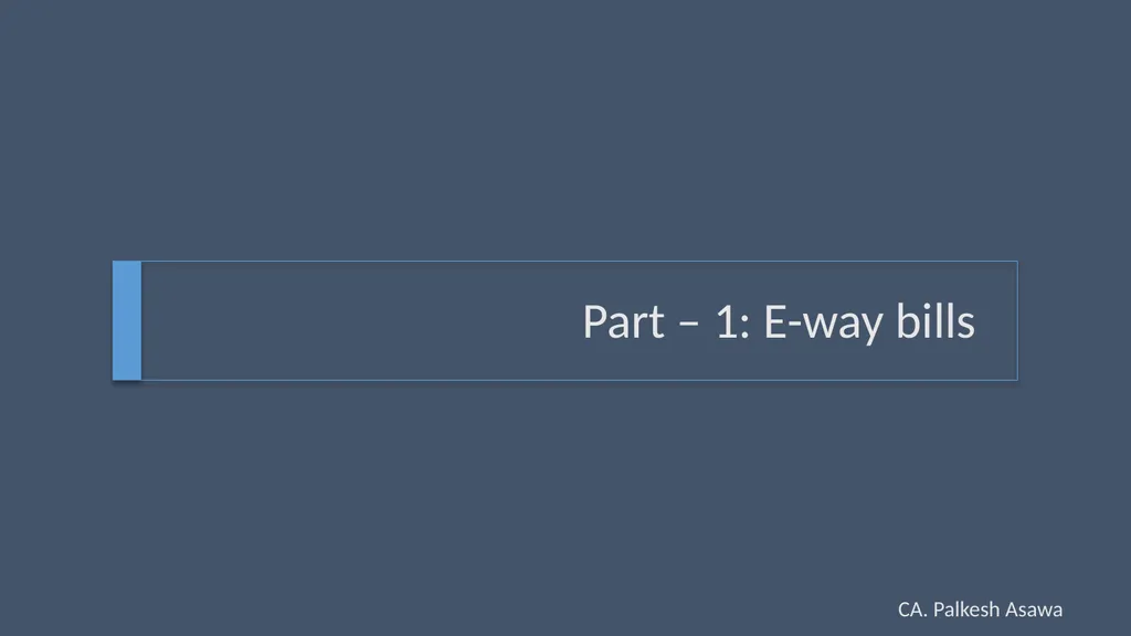 E-way bill, e-invoice and automation GST Refresher - slide 2 of 64