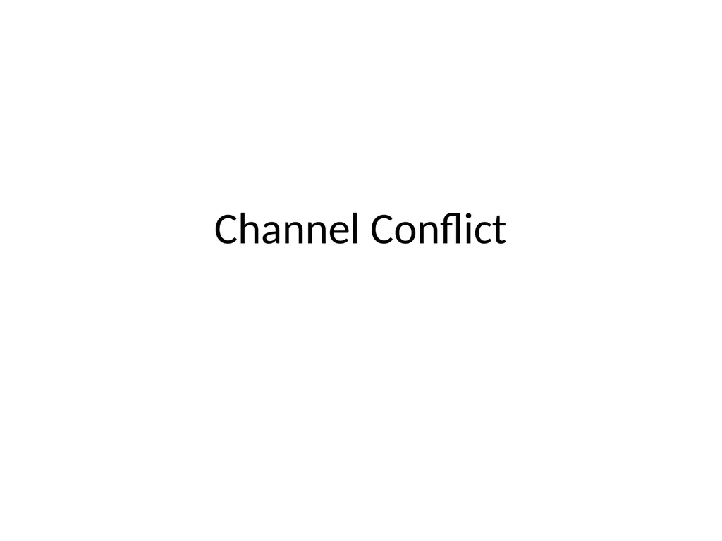 Channel Conflict Definition: Channel conflict can - slide 1 of 7