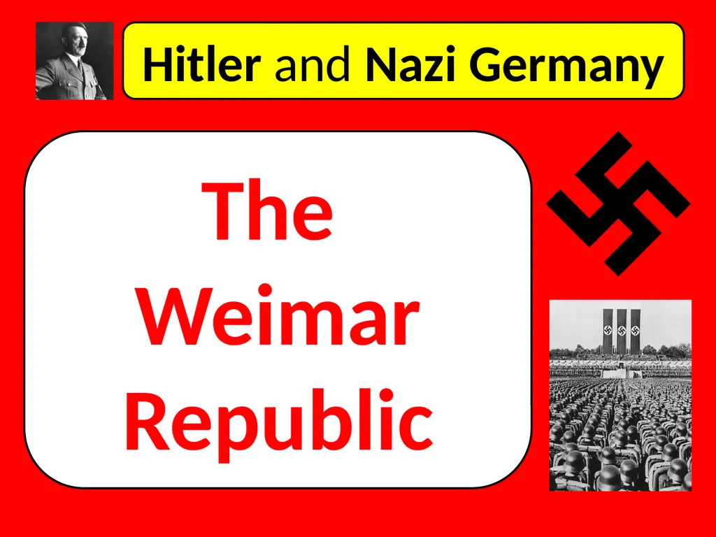 Hitler and Nazi Germany The Weimar Republic In