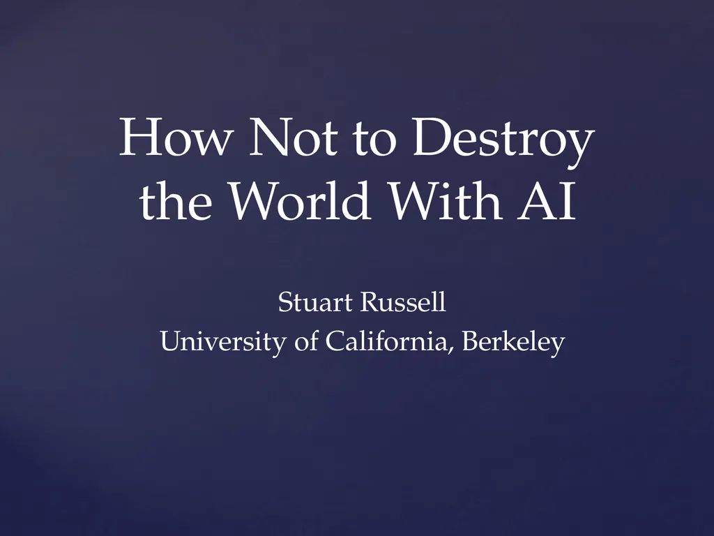 How Not to Destroy the World With AI Stuart