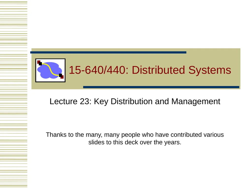15-640/440: Distributed Systems Lecture 23: Key