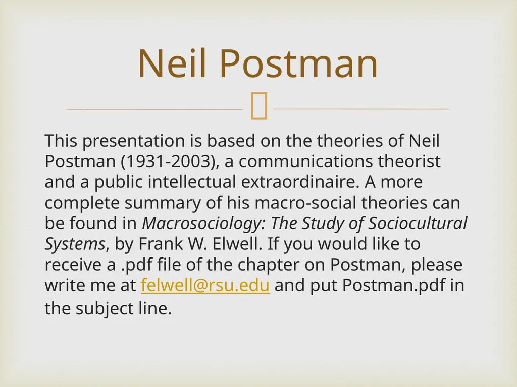 Neil Postman By Frank Elwell This presentation is - slide 2 of 61