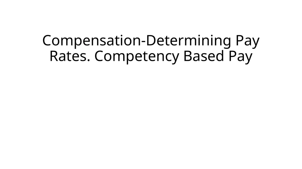 Compensation-Determining Pay Rates. Competency - slide 1 of 27