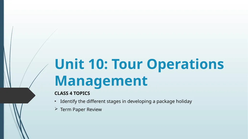Unit 10: Tour Operations Management CLASS 4 TOPICS