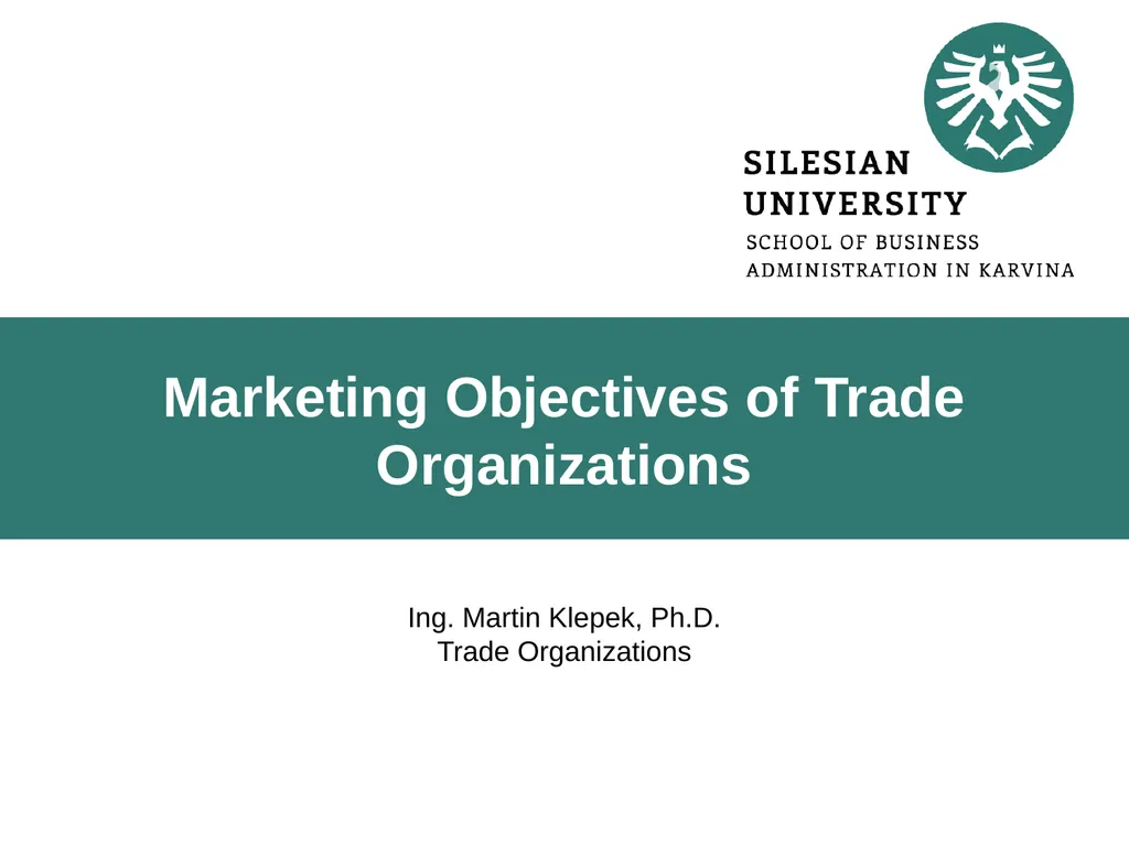 Marketing Objectives of Trade Organizations Ing.