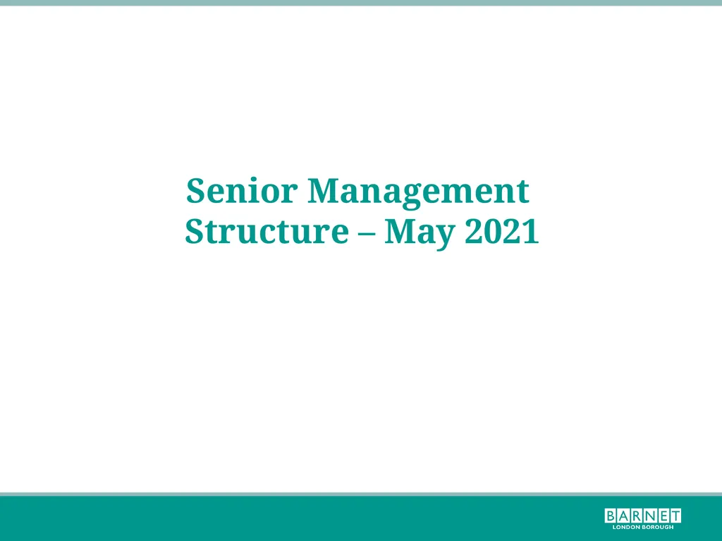 Senior Management Structure – May 2021 * Dotted - slide 1 of 8