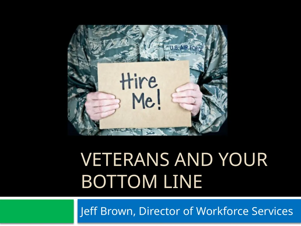 Veterans and your Bottom Line Jeff Brown, Director - slide 1 of 18