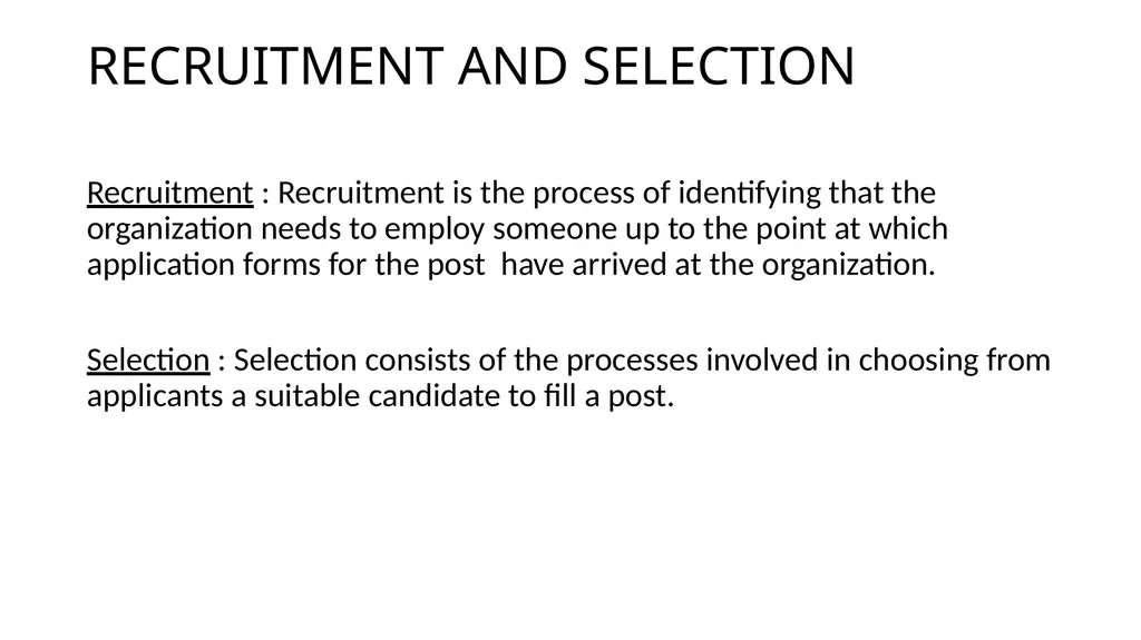 RECRUITMENT AND SELECTION Recruitment :