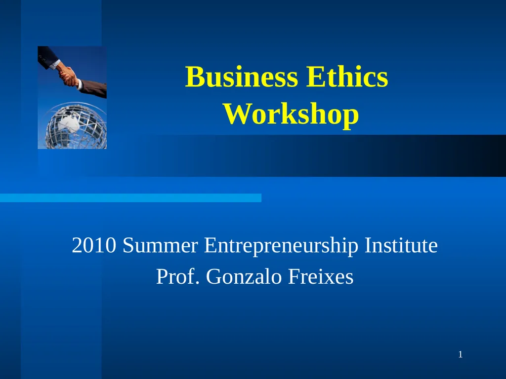 1 Business Ethics Workshop 2010 Summer - slide 1 of 18