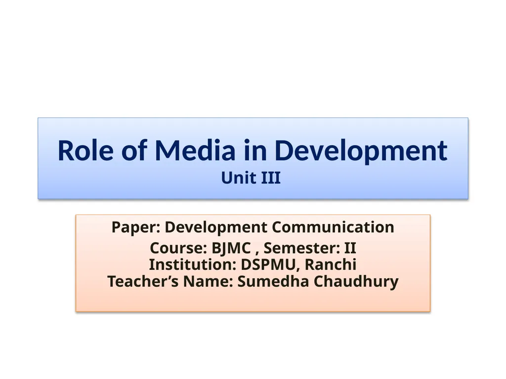 Role of Media in Development Unit III Paper: