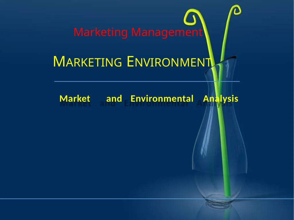 Marketing Management MARKETING ENVIRONMENT Market - slide 1 of 48