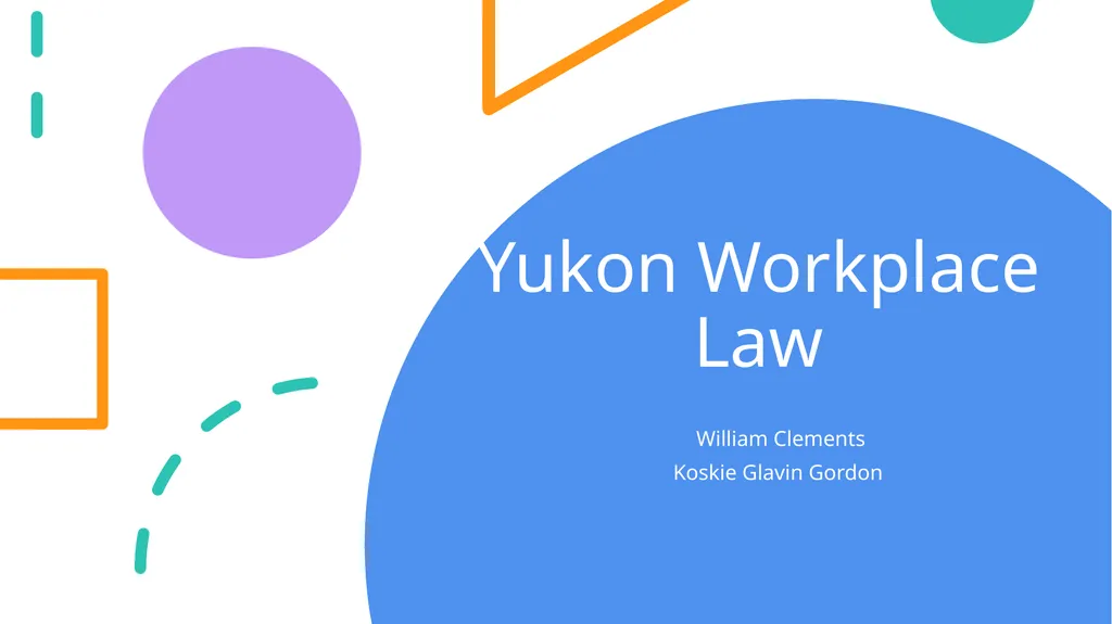 Yukon Workplace Law William Clements Koskie Glavin - slide 1 of 28