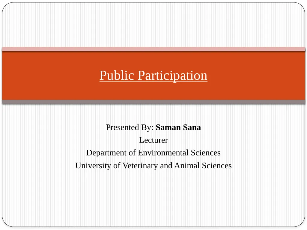 Public Participation Presented By: Saman Sana