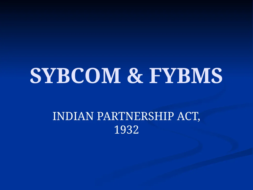 SYBCOM & FYBMS INDIAN PARTNERSHIP ACT, 1932 A - slide 1 of 60