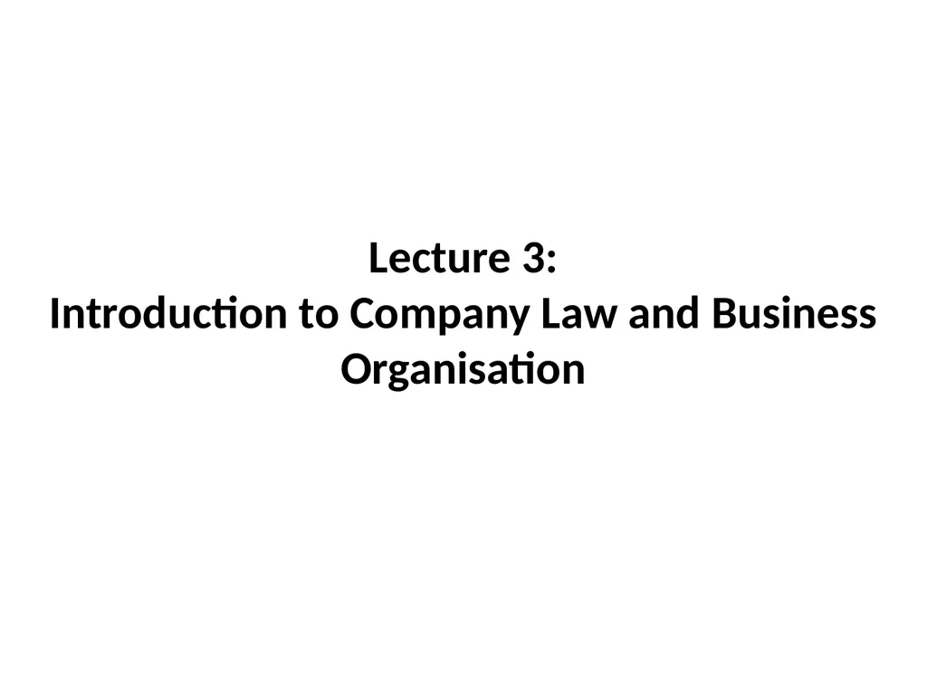 Lecture 3: Introduction to Company Law and - slide 1 of 38